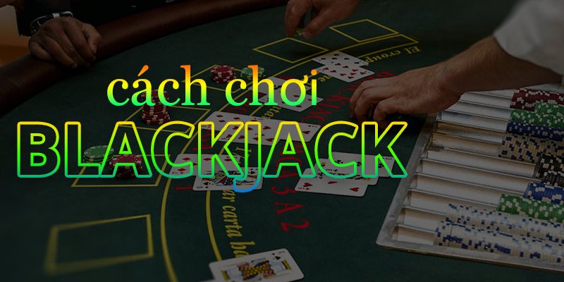 Mẹo chơi game blackjack 