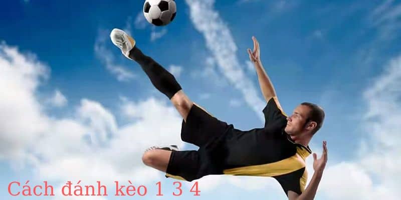 ưu điểm nổi bật của kèo 1 3 4