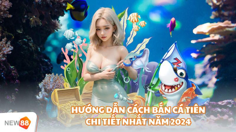 Hướng Dẫn Cách Bắn Cá Tiên